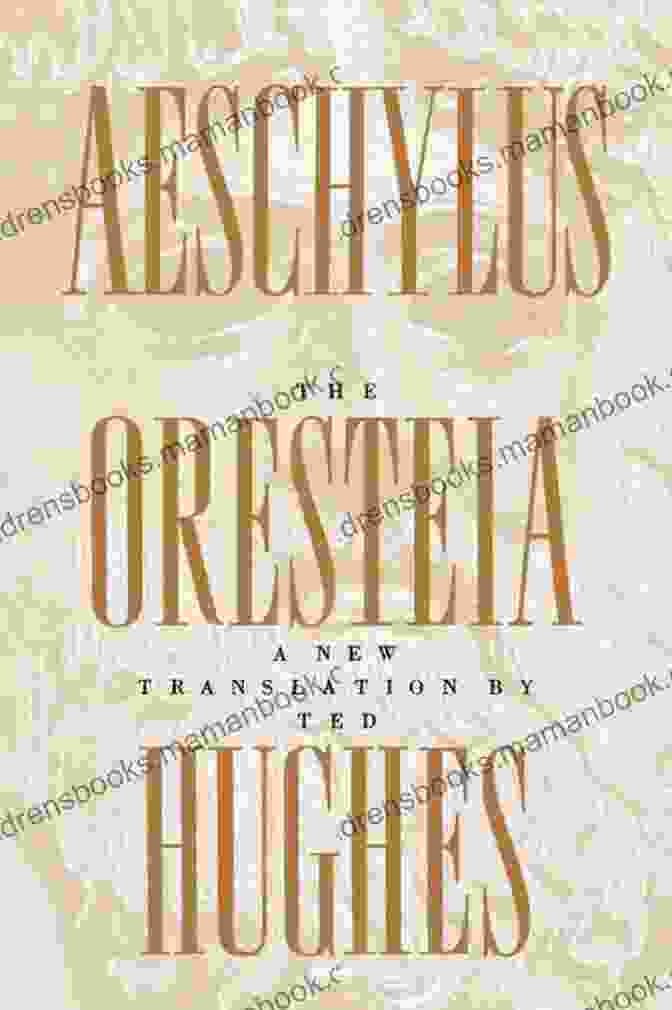 A New Translation Of Aeschylus' 'The Oresteia,' A Trilogy Exploring Vengeance, Redemption, And The Cyclical Nature Of Violence. The Complete Sophocles: Volume II: Electra And Other Plays (Greek Tragedy In New Translations)
