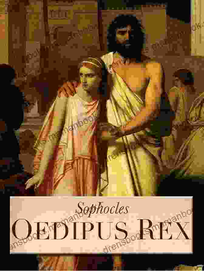 A New Translation Of Sophocles' 'Oedipus Rex,' A Timeless Greek Tragedy Exploring Fate And Human Suffering. The Complete Sophocles: Volume II: Electra And Other Plays (Greek Tragedy In New Translations)
