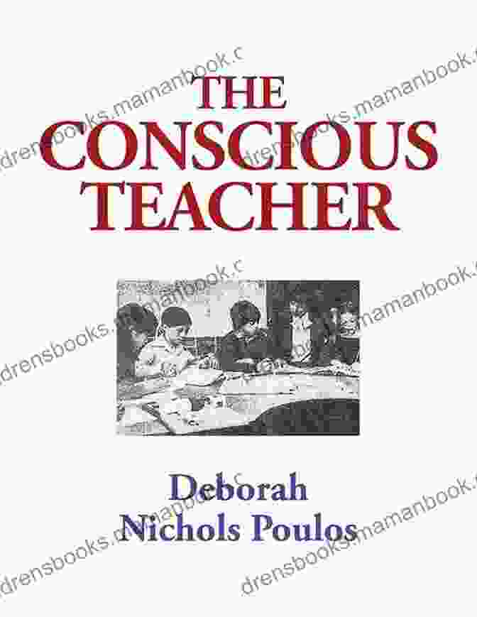 Deborah Nichols Poulos, The Conscious Teacher The Conscious Teacher Deborah Nichols Poulos