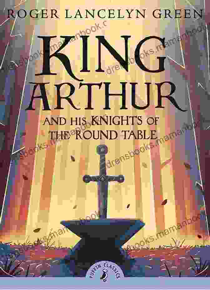 King Arthur And His Knights Of The Round Table, Gathered Around The Legendary Table. Enchanted: King Arthur And Her Knights