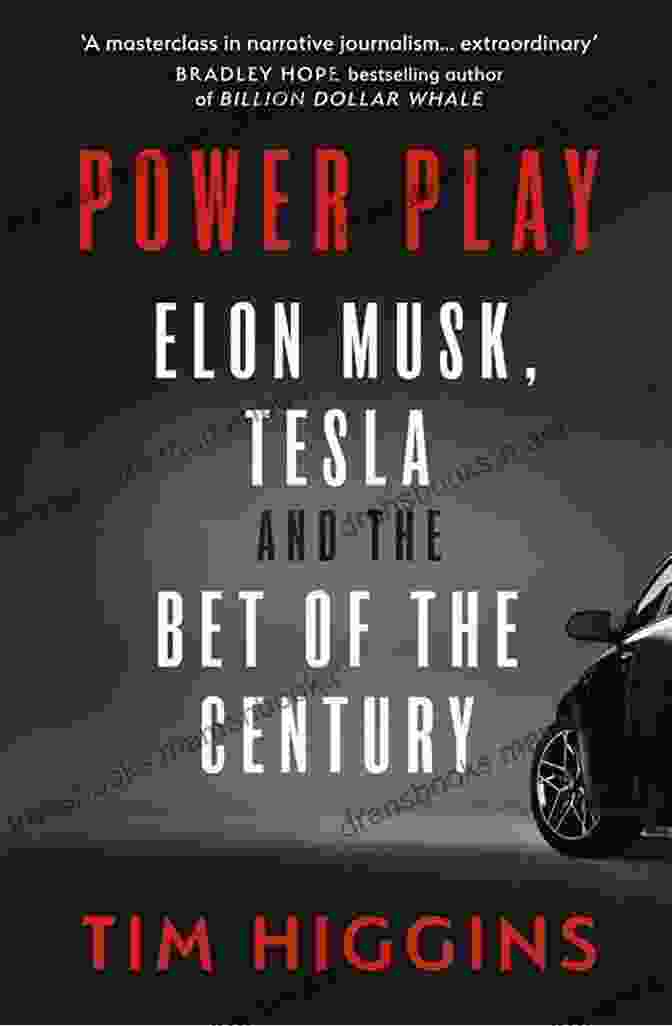 Tesla, Elon Musk, And The Bet Of The Century: A Comprehensive Exploration Power Play: Tesla Elon Musk And The Bet Of The Century
