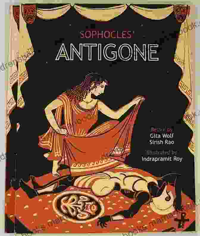 The Timeless Greek Tragedy 'Antigone' By Sophocles, Translated Anew To Explore The Conflict Between Duty And Conscience. The Complete Sophocles: Volume II: Electra And Other Plays (Greek Tragedy In New Translations)