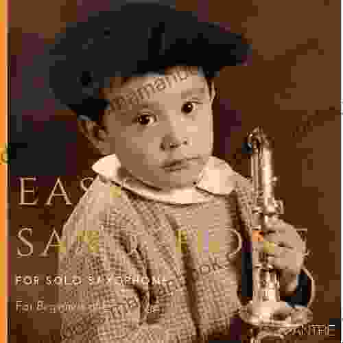 EASY SAXOPHONE HITS FOR BEGINNERS: 25 Easy Hits To Learn To Play The Saxophone