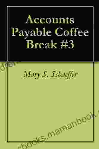 Accounts Payable Coffee Break #3 Mary S Schaeffer