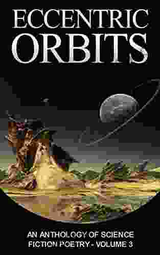 Eccentric Orbits: An Anthology Of Science Fiction Poetry Volume 3