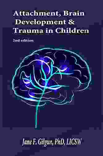 Attachment Brain Development And Trauma In Children