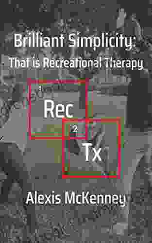Brilliant Simplicity: That Is Recreational Therapy