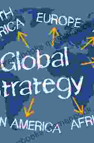 Managing Global Strategy: Developing An Effective Strategy In International Business