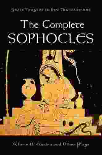 The Complete Sophocles: Volume II: Electra And Other Plays (Greek Tragedy In New Translations)