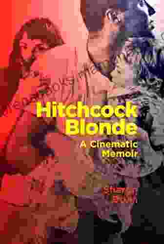 Hitchcock Blonde: A Cinematic Memoir