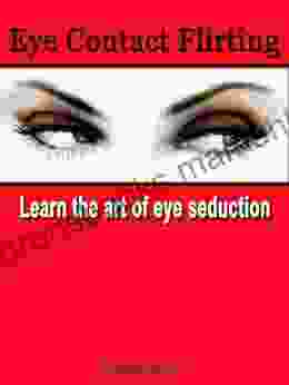 Eye Contact Flirting: Learn The Art Of Eye Seduction