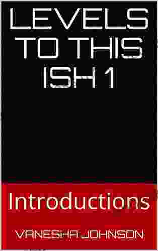 Levels To This Ish 1: Introductions