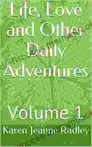 Life Love And Other Daily Adventures Volume 1: A Collection Of True Stories