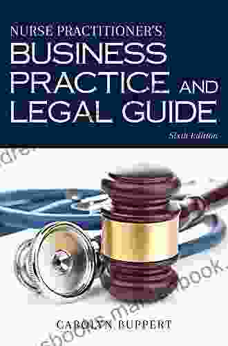 Nurse Practitioner S Business Practice And Legal Guide (Nurse Practitioners Business Practice And Legal Guide)
