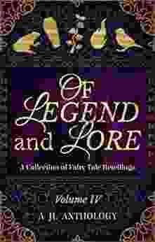 Of Legend And Lore: A Collection Of Fairy Tale Retellings (JL Anthology 4)