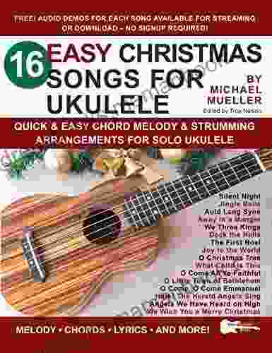 16 Easy Christmas Songs For Ukulele: Quick Easy Chord Melody Strumming Arrangements For Solo Ukulele (Strum It Pick It Sing It )