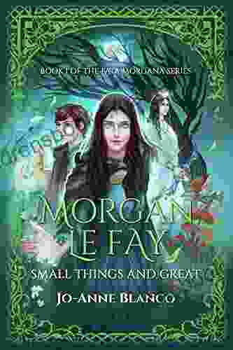 Morgan Le Fay: Small Things And Great (Fata Morgana 1)
