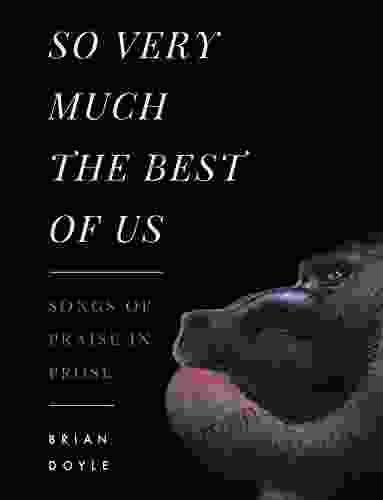 So Very Much The Best Of Us: Songs Of Praise In Prose