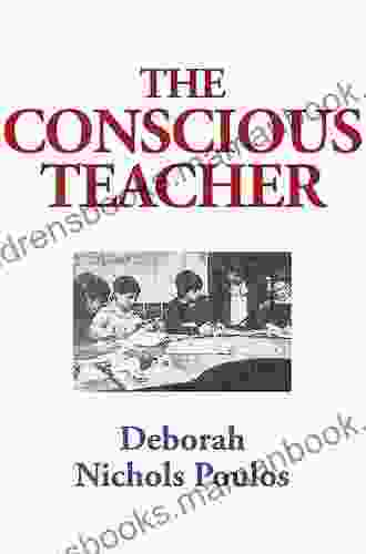The Conscious Teacher Deborah Nichols Poulos