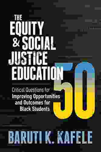 The Equity Social Justice Education 50: Critical Questions For Improving Opportunities And Outcomes For Black Students