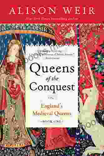 Queens Of The Conquest: England S Medieval Queens One
