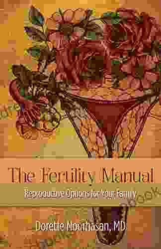 The Fertility Manual: Reproductive Options For Your Family