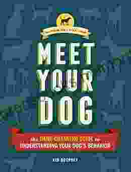 Meet Your Dog: The Game Changing Guide To Understanding Your Dog S Behavior