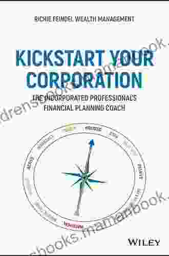 Kickstart Your Corporation: The Incorporated Professional S Financial Planning Coach
