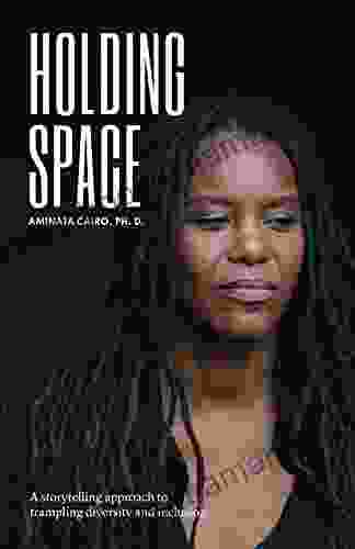 Holding Space: A Storytelling Approach To Trampling Diversity And Inclusion