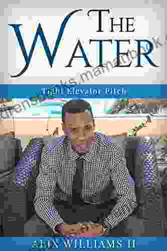 The Water Tight Elevator Pitch Alix Williams II