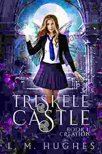 Triskele Castle Book1: Creation: A Young Adult Urban Fantasy Academy Novel