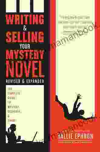 Writing And Selling Your Mystery Novel Revised And Expanded Edition: The Complete Guide To Mystery Suspense And Crime