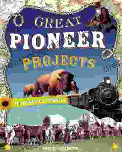 GREAT PIONEER PROJECTS: YOU CAN BUILD YOURSELF (Build It Yourself 1)